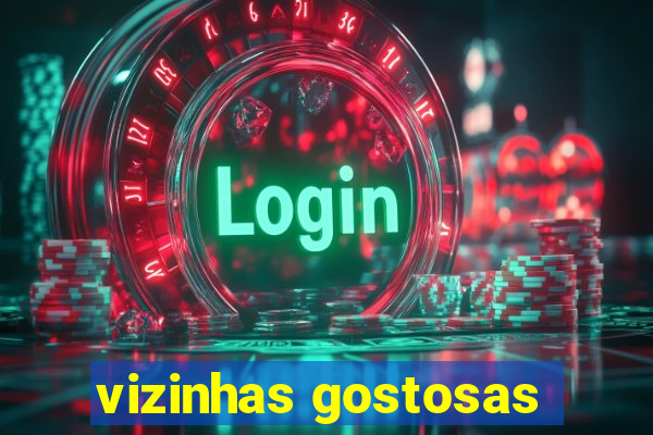 vizinhas gostosas